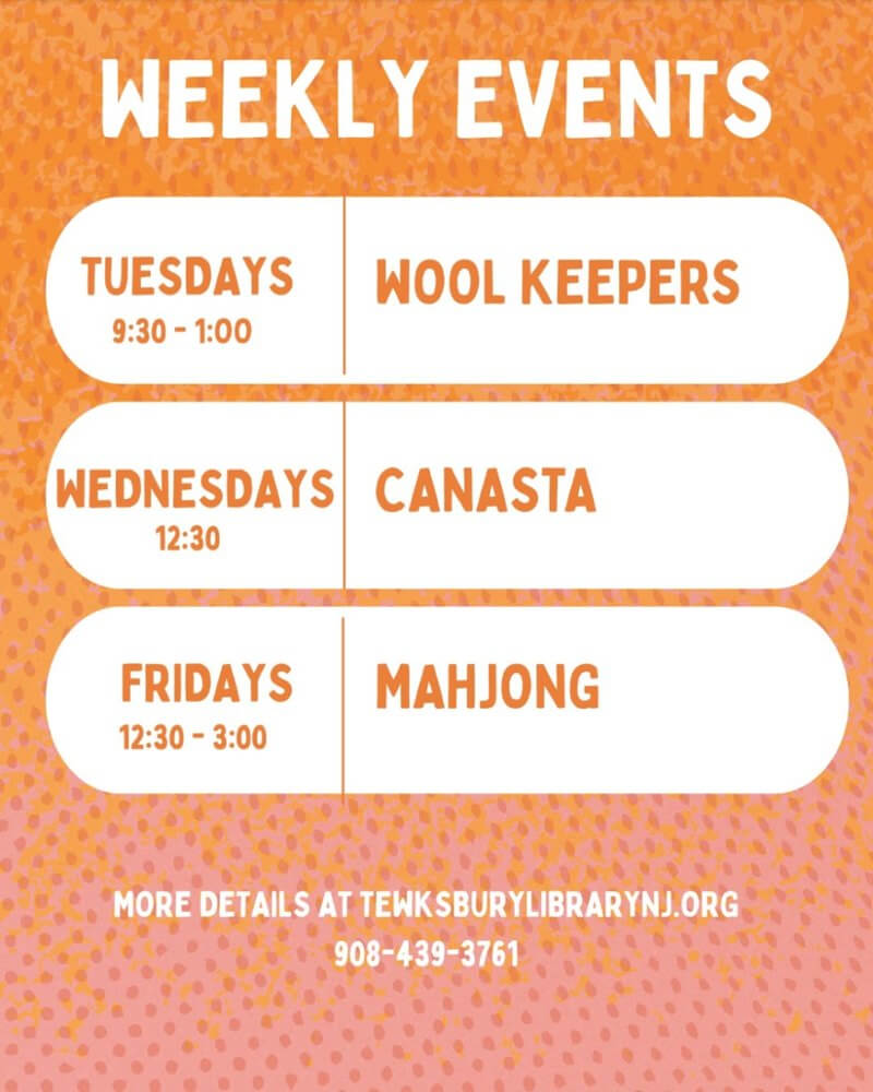 Weekly Events: Wool Keepers, Tuesdays 9:30 to 1:00; Canasta, Wednesdays at 12:30; Mahjong, Fridays 12:30 to 3:00